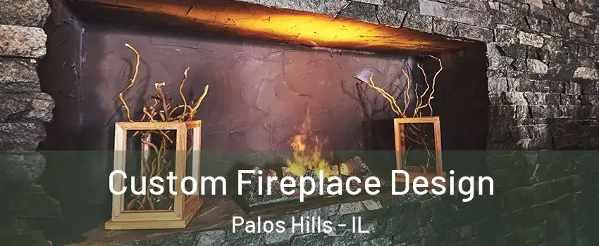  Custom Fireplace Design Palos Hills - IL