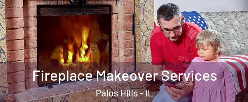 Fireplace Makeover Services Palos Hills - IL