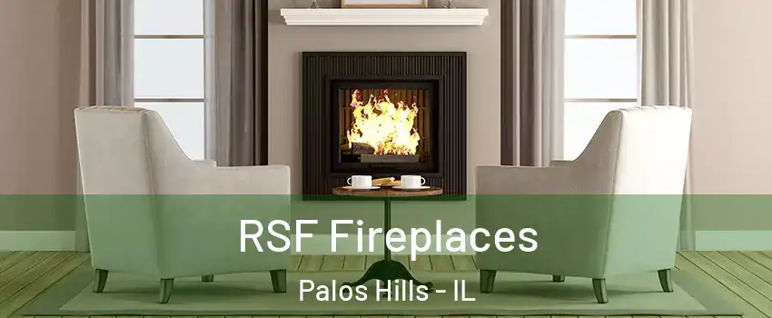 RSF Fireplaces Palos Hills - IL